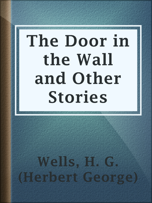 H. G. (Herbert George) Wells创作的The Door in the Wall and Other Stories作品的详细信息 - 可供借阅
